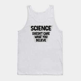 science doesn't care what you believe Tank Top